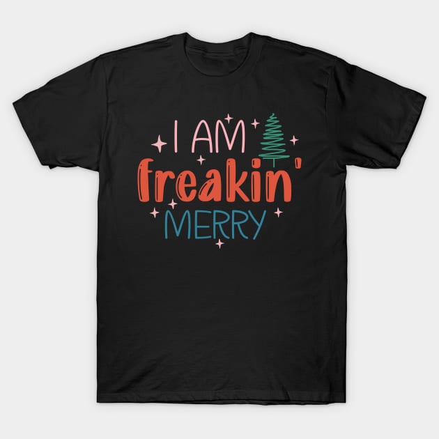 I'm Freaking Merry T-Shirt by MZeeDesigns